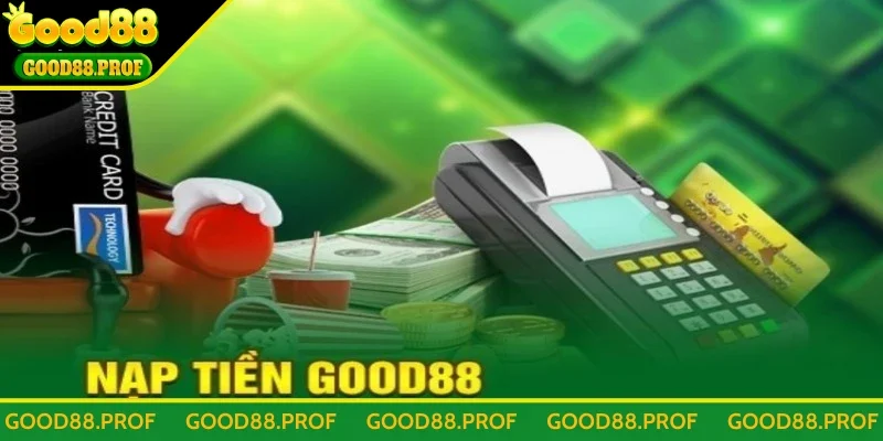 Giới thiệu công nghệ nạp tiền Good88 vượt trội
