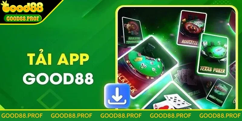Ưu điểm tải app Good88