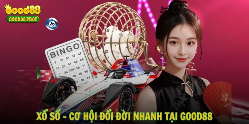 Xổ số - Cơ hội đổi đời nhanh tại GOOD88